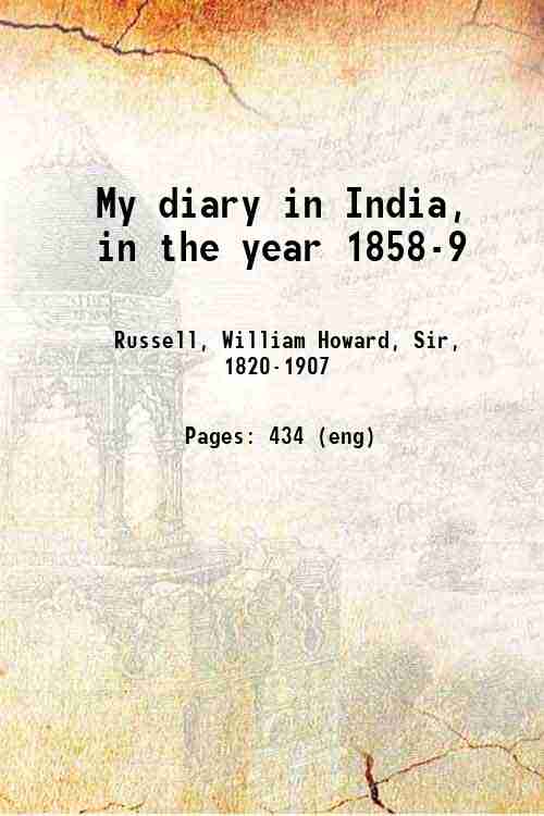 My diary in India, in the year 1858-9 Volume 1 …