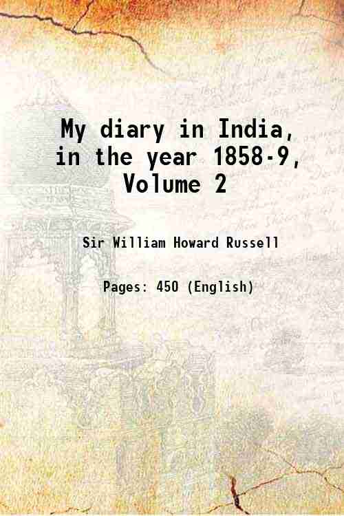 My diary in India, in the year 1858-9, Volume 2 …