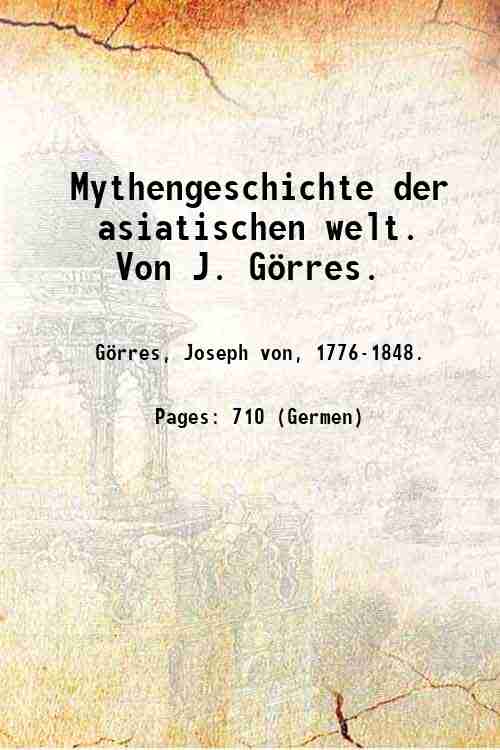 Mythengeschichte der asiatischen welt. Von J. Gˆrres. Volume 1 1810