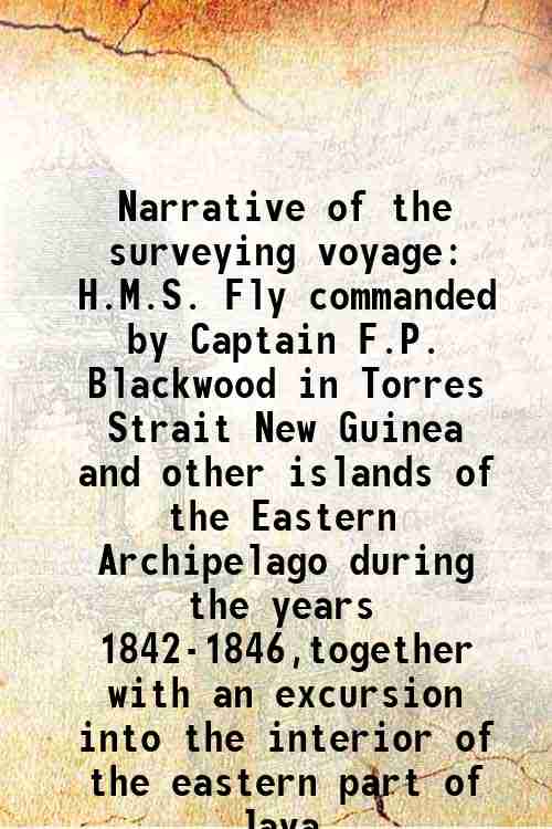Narrative of the surveying voyage H.M.S. Fly commanded by Captain …