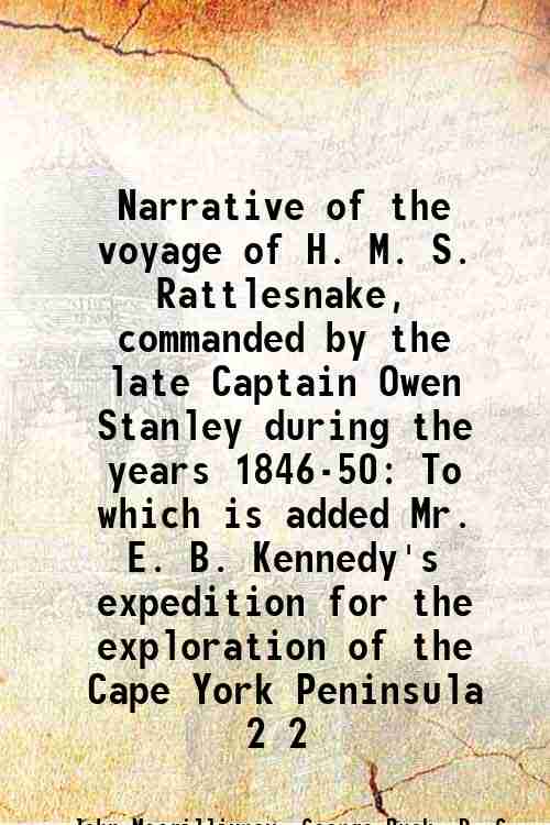 Narrative of the voyage of H. M. S. Rattlesnake, commanded …