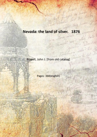 Nevada: the land of silver. 1876