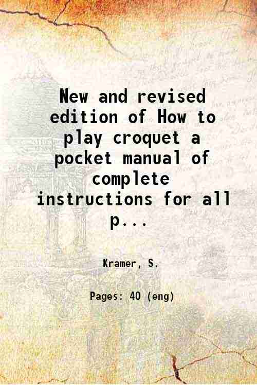 New and revised edition of How to play croquet a …