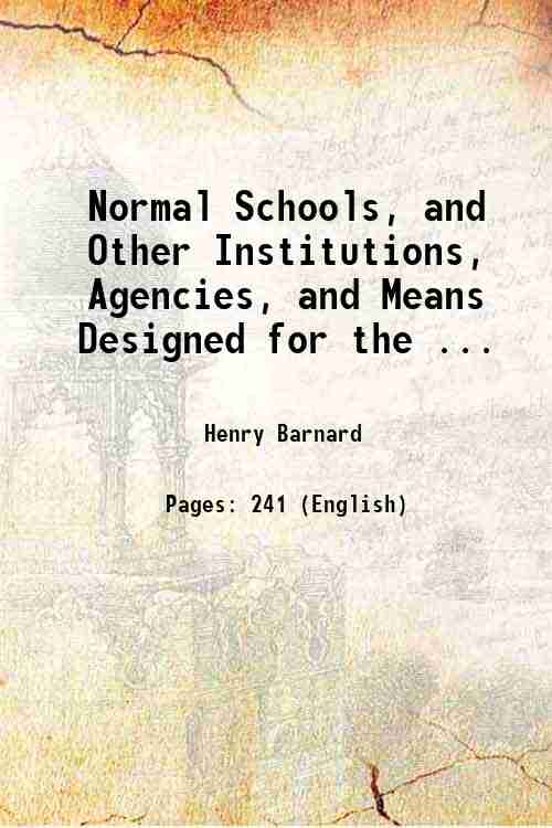 Normal Schools, and Other Institutions, Agencies, and Means Designed for …