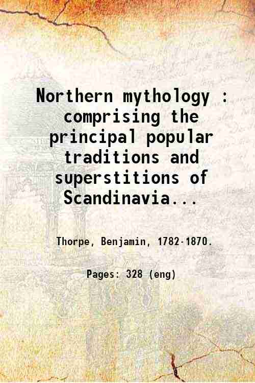 Northern mythology : comprising the principal popular traditions and superstitions …