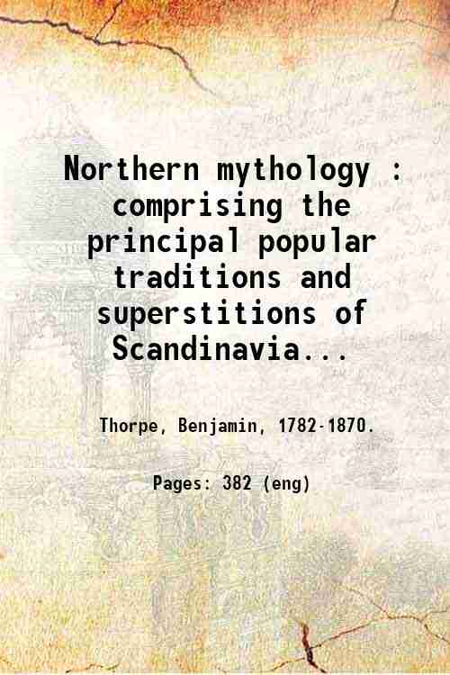 Northern mythology : comprising the principal popular traditions and superstitions …