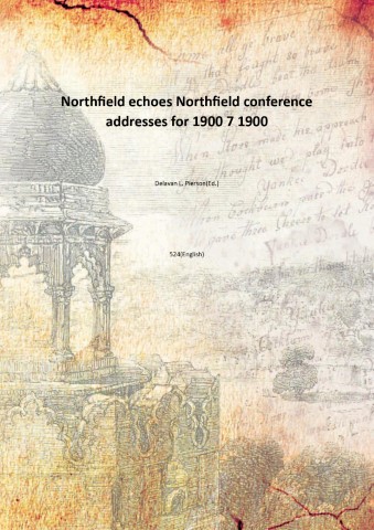 Northfield echoes Northfield conference addresses for 1900 Volume 7 1900