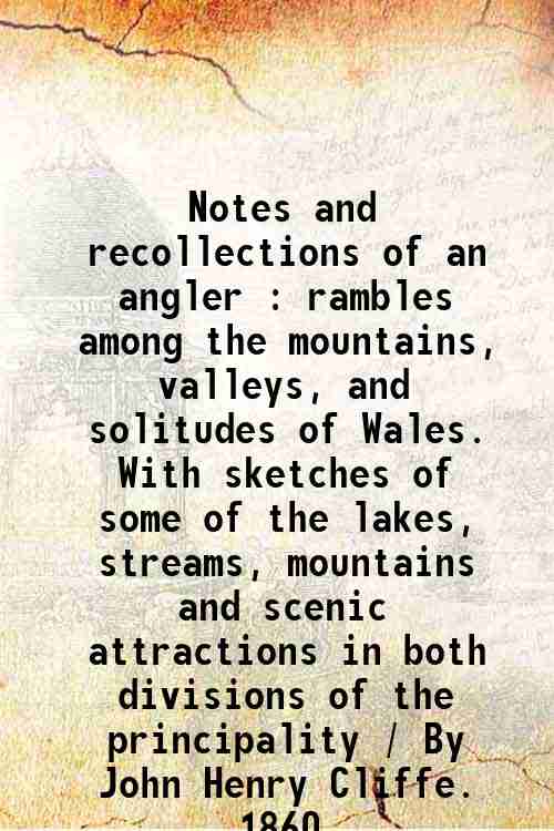 Notes and recollections of an angler : rambles among the …