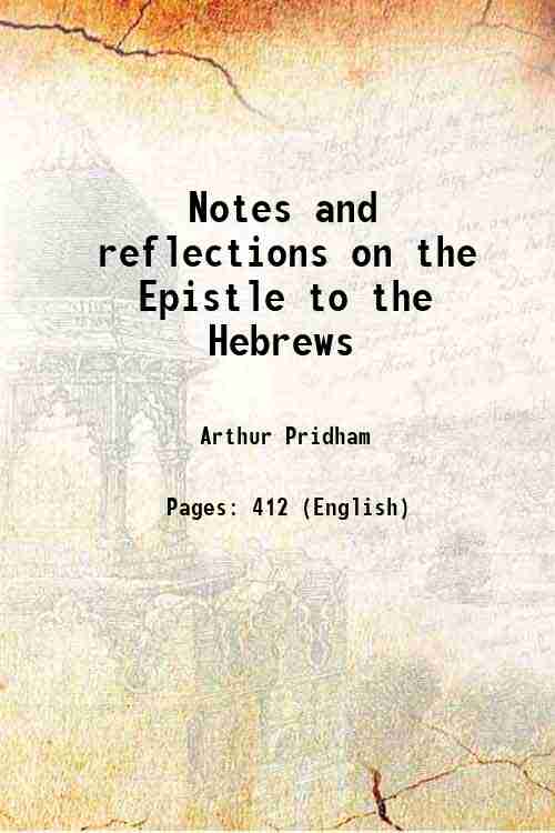 Notes and reflections on the Epistle to the Hebrews 1852