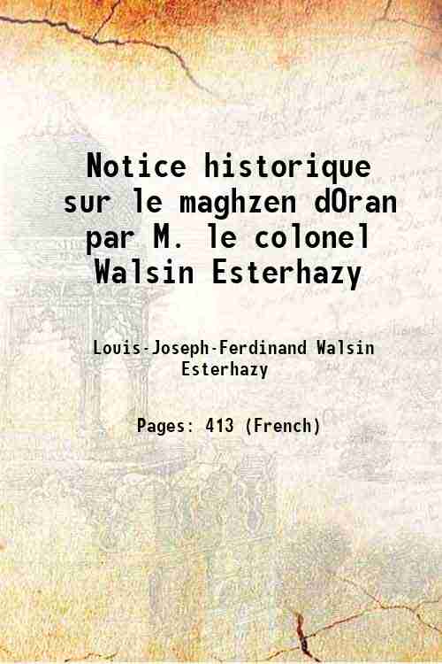 Notice historique sur le maghzen dOran par M. le colonel …