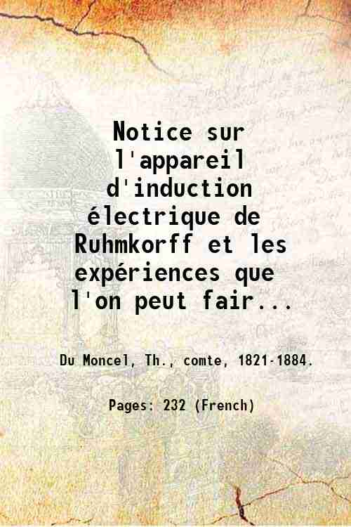 Notice sur l'appareil d'induction Èlectrique de Ruhmkorff et les expÈriences …