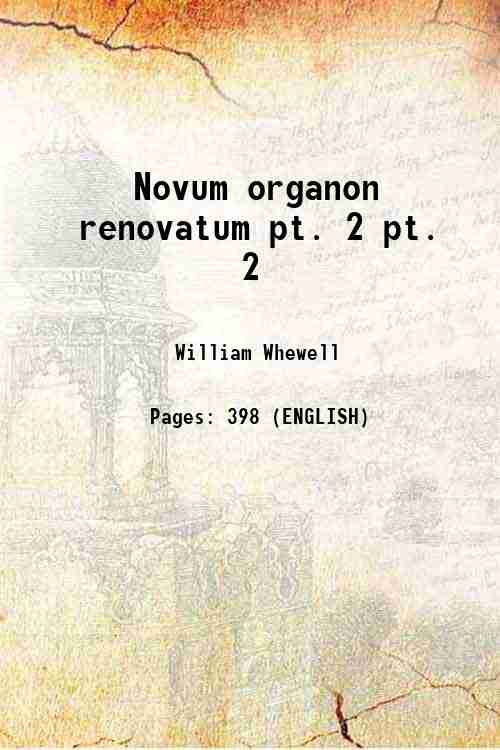 Novum organon renovatum Volume pt. 2 1858