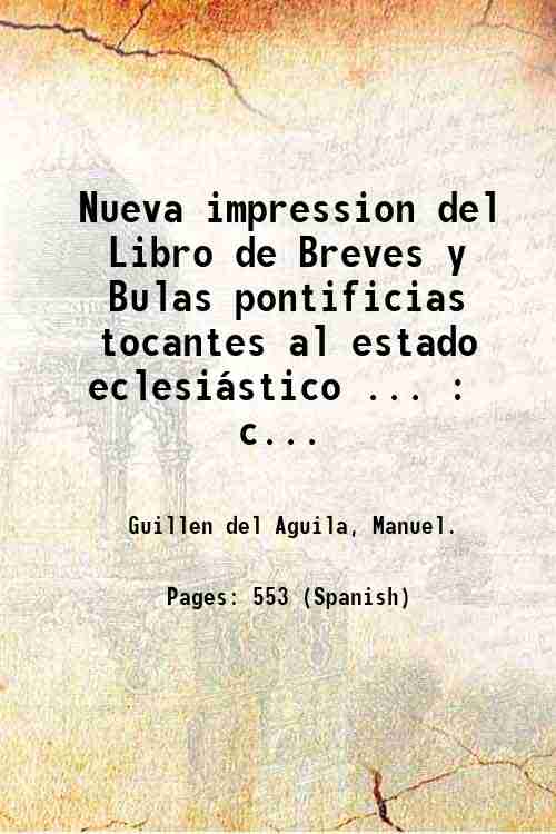 Nueva impression del Libro de Breves y Bulas pontificias tocantes …
