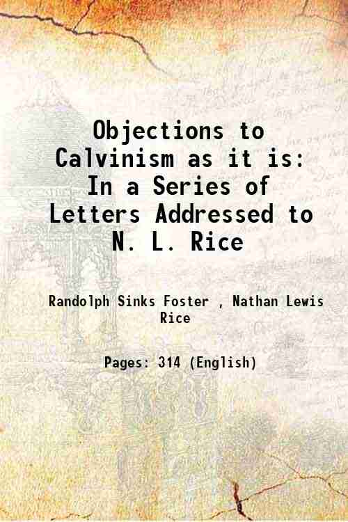 Objections to Calvinism as it is: In a Series of …