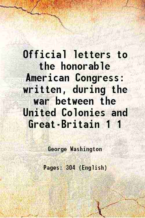 Official letters to the honorable American Congress written, during the …