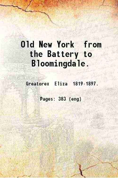 Old New York from the Battery to Bloomingdale. 1875