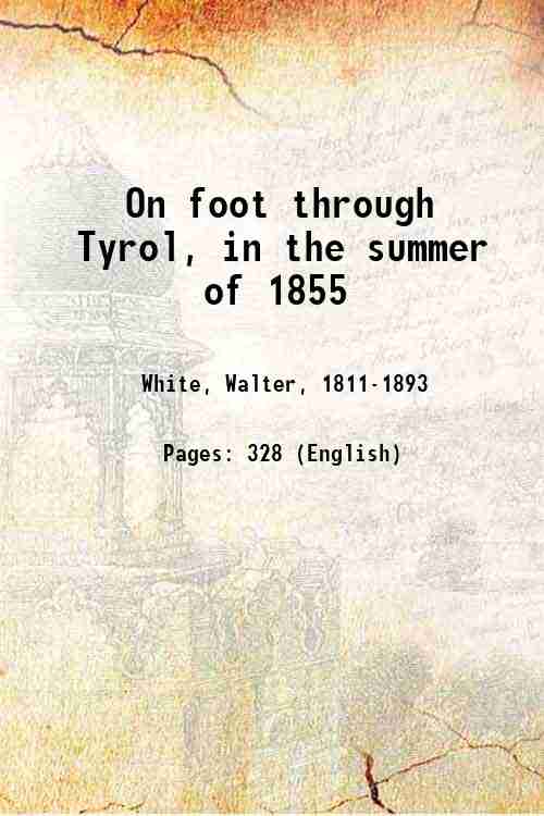 On foot through Tyrol, in the summer of 1855 1856