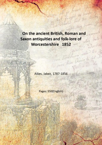 On the ancient British, Roman and Saxon antiquities and folk-lore …