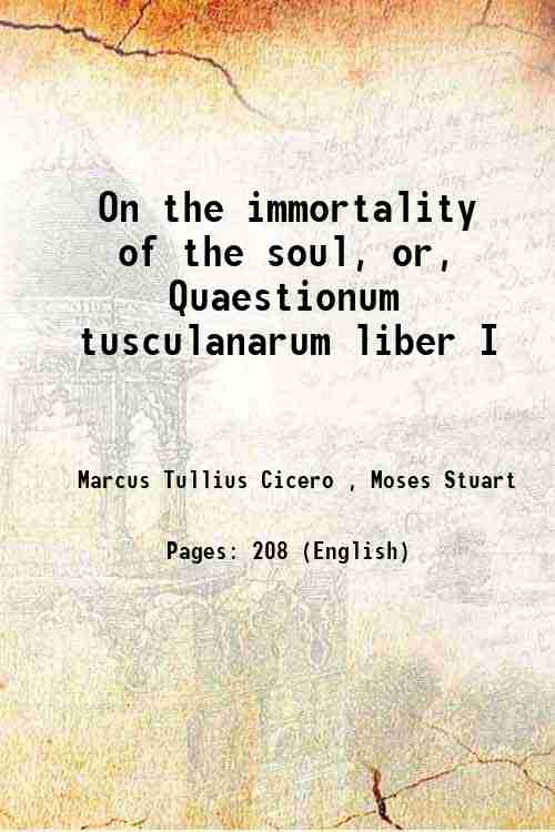 On the immortality of the soul, or, Quaestionum tusculanarum liber …