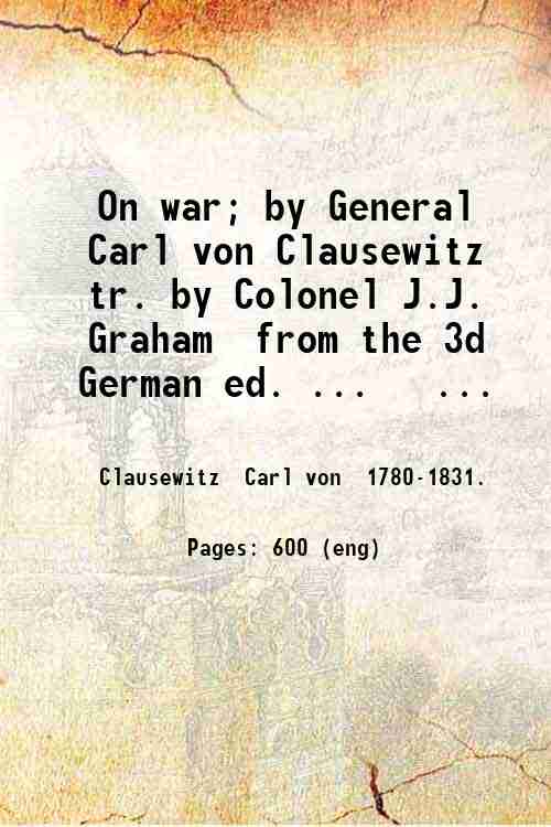 On war; by General Carl von Clausewitz, tr. by Colonel …