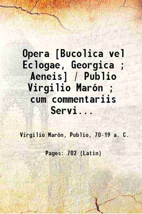 Opera [Bucolica vel Eclogae, Georgica ; Aeneis] / Publio Virgilio …