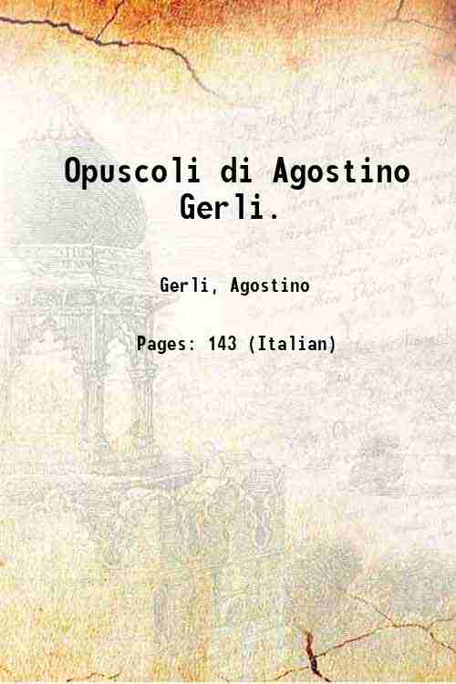 Opuscoli di Agostino Gerli. 1785
