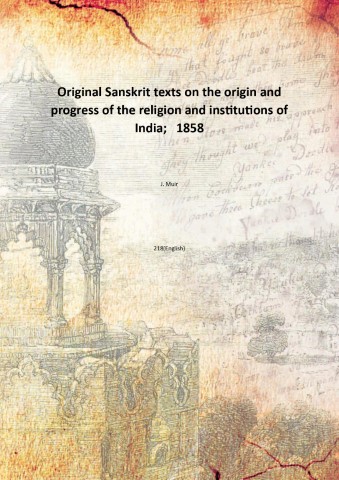 Original Sanskrit texts on the origin and progress of the …