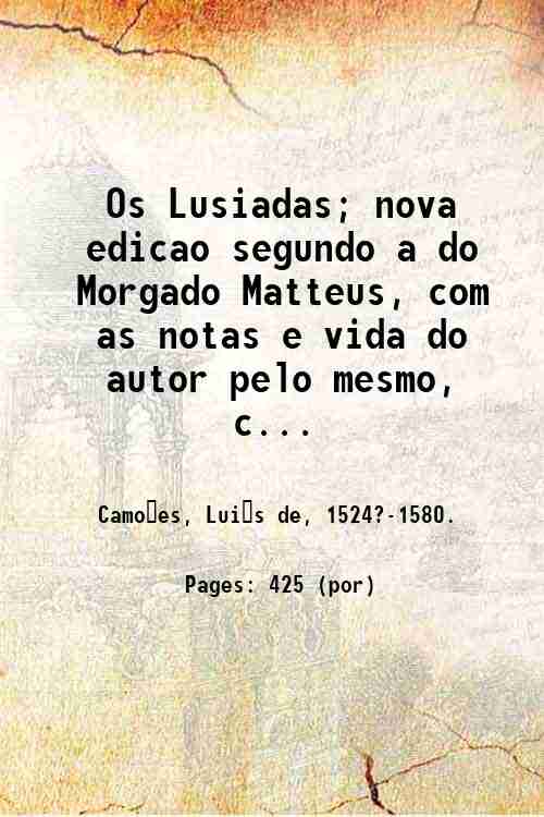 Os Lusiadas; nova edicao segundo a do Morgado Matteus, com …