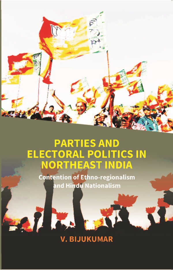 Parties and Electoral Politics in North East India: Contention of …