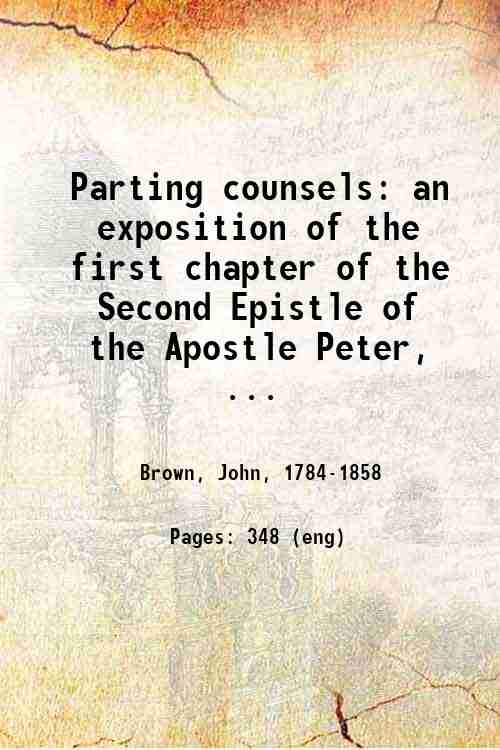 Parting counsels: an exposition of the first chapter of the …