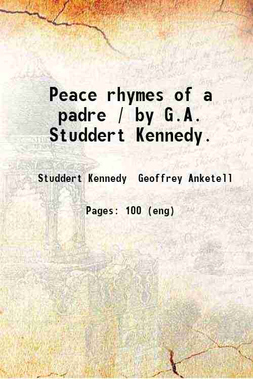 Peace rhymes of a padre / by G.A. Studdert Kennedy. …