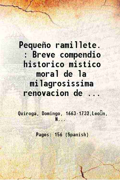 PequeÒo ramillete. : Breve compendio historico mistico moral de la …