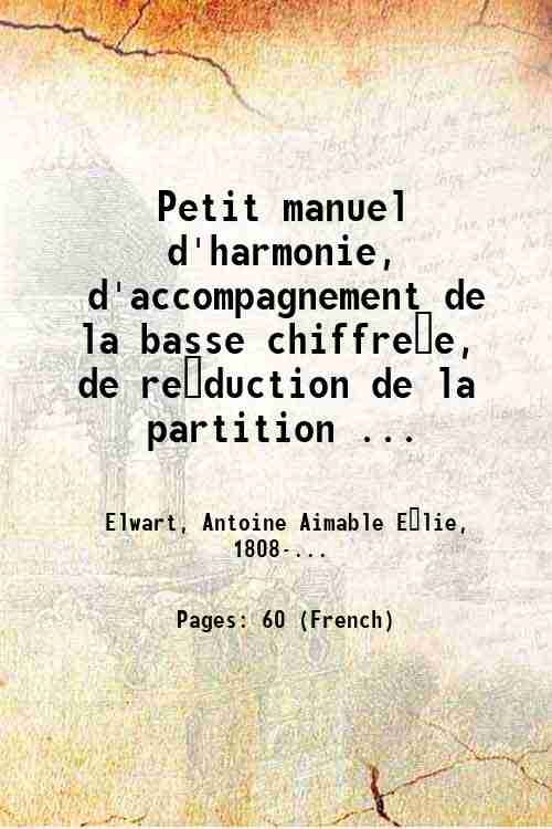 Petit manuel d'harmonie, d'accompagnement de la basse chiffre?e, de re?duction …