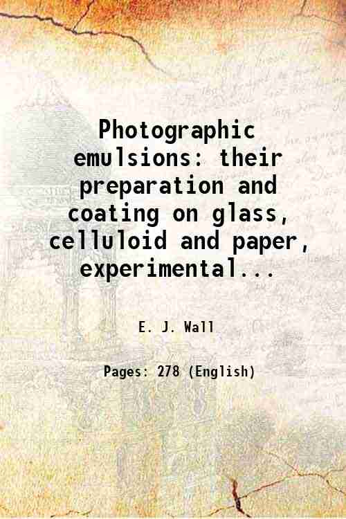 Photographic emulsions their preparation and coating on glass, celluloid and …