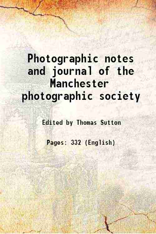 Photographic notes and journal of the Manchester photographic society 1858
