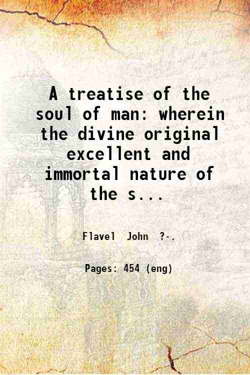 Pneumatologia A treatise of the soul of man: wherein the …
