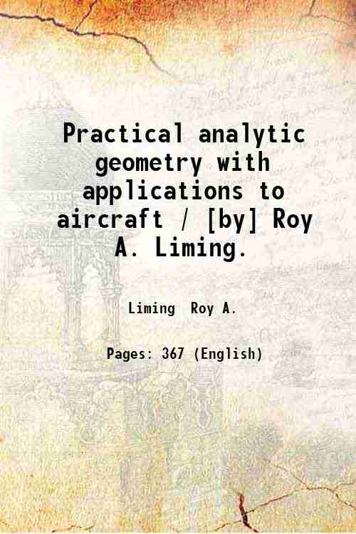 Practical analytic geometry with applications to aircraft / [by] Roy …