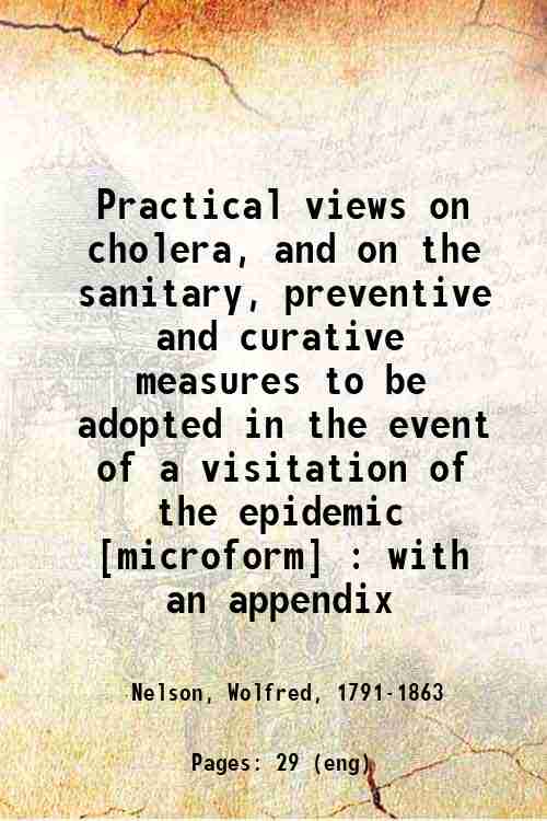 Practical views on cholera, and on the sanitary, preventive and …