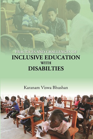 PRACTICES AND CHALLENGES OF INCLUSIVE EDUCATION WITH DISABILTIES [Hardcover]