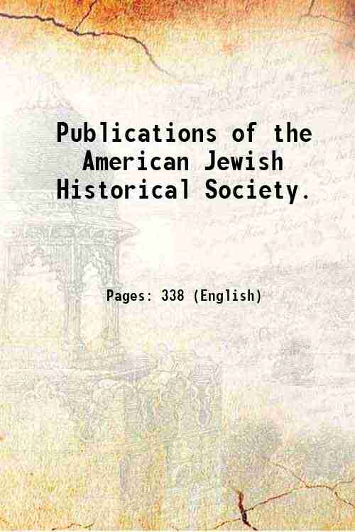 Publications of the American Jewish Historical Society. Volume no.22 1914
