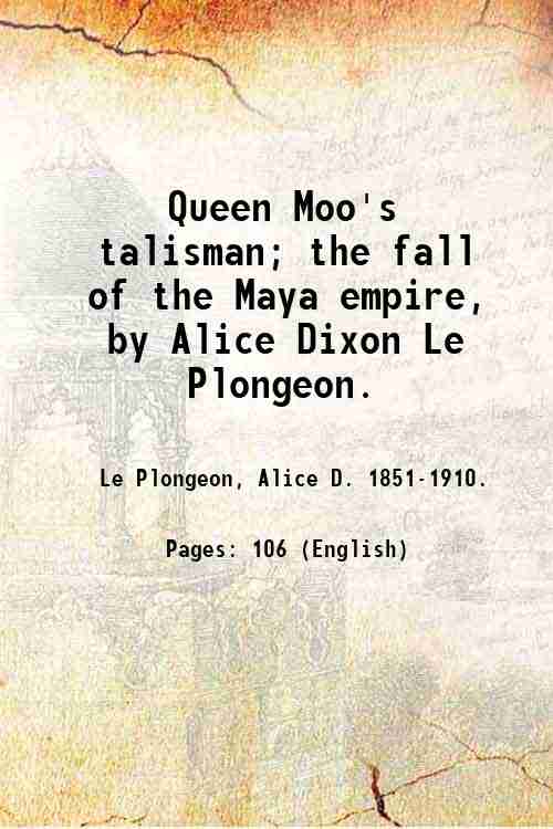Queen Moo's talisman; the fall of the Maya empire, by …