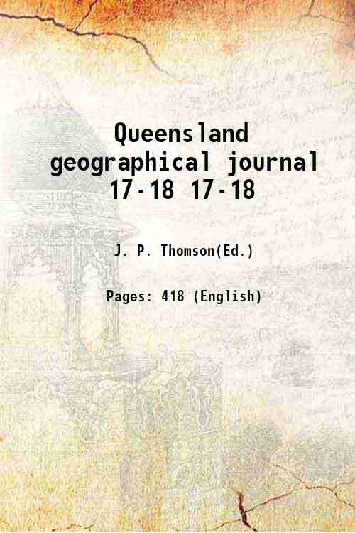 Queensland geographical journal Volume 17-18 1903