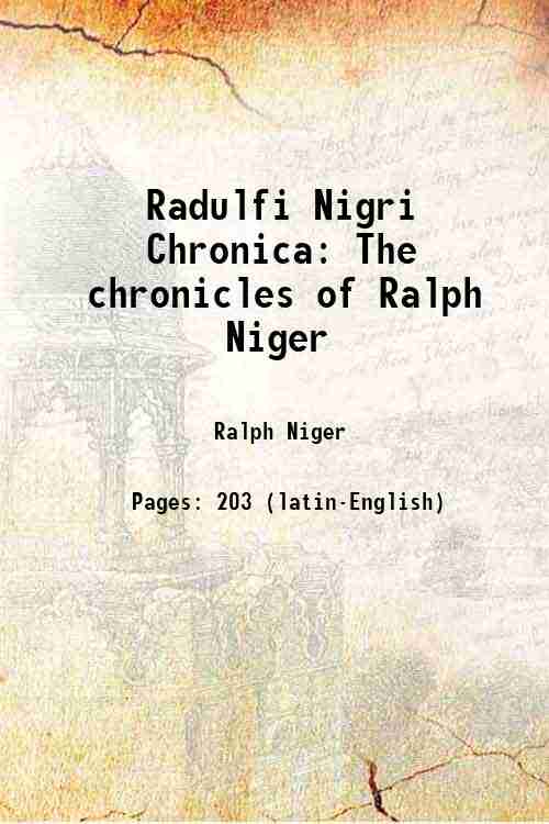 Radulfi Nigri Chronica The chronicles of Ralph Niger 1851