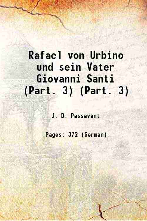 Rafael von Urbino und sein Vater Giovanni Santi Volume (Part. …