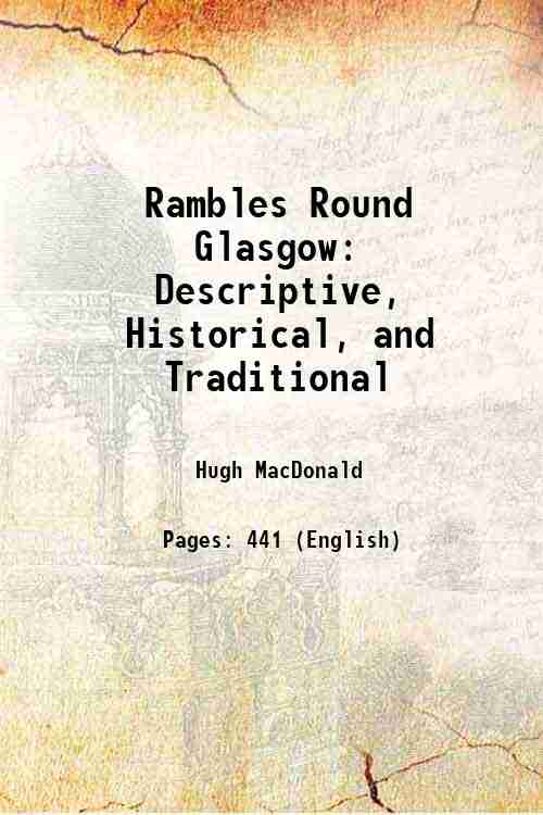 Rambles Round Glasgow Descriptive, Historical, and Traditional 1860