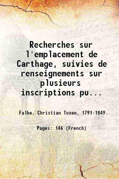 Recherches sur l'emplacement de Carthage, suivies de renseignements sur plusieurs …