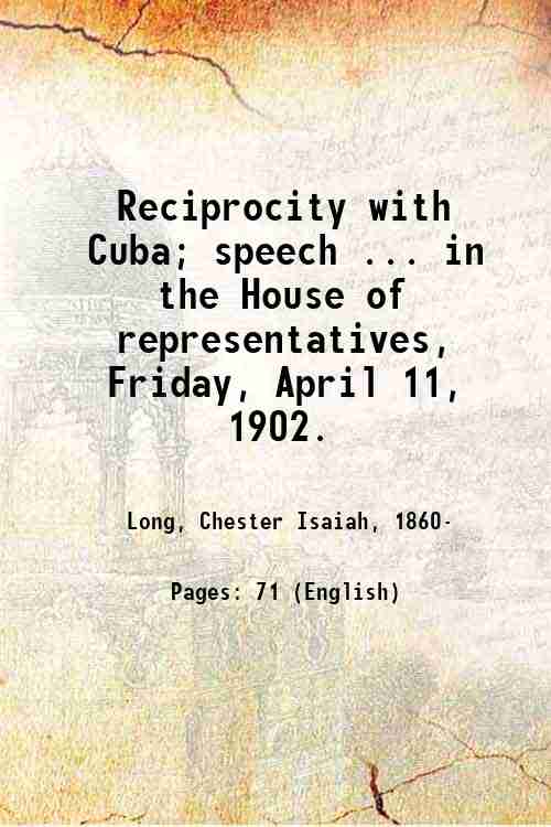Reciprocity with Cuba; speech . in the House of representatives, …