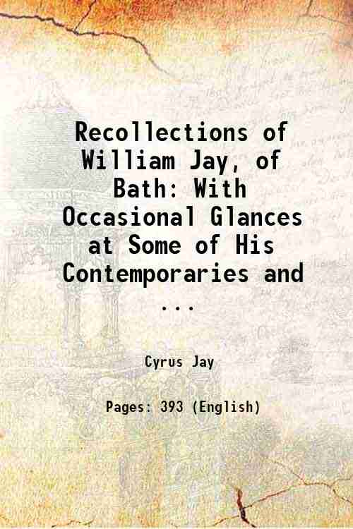 Recollections of William Jay, of Bath With Occasional Glances at …