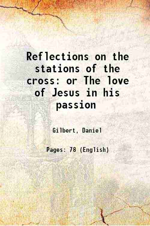 Reflections on the stations of the cross: or The love …