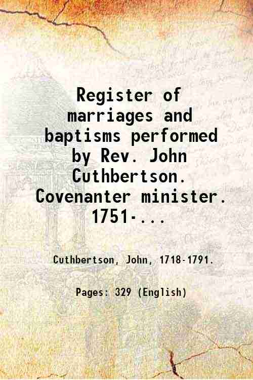 Register of marriages and baptisms performed by Rev. John Cuthbertson. …